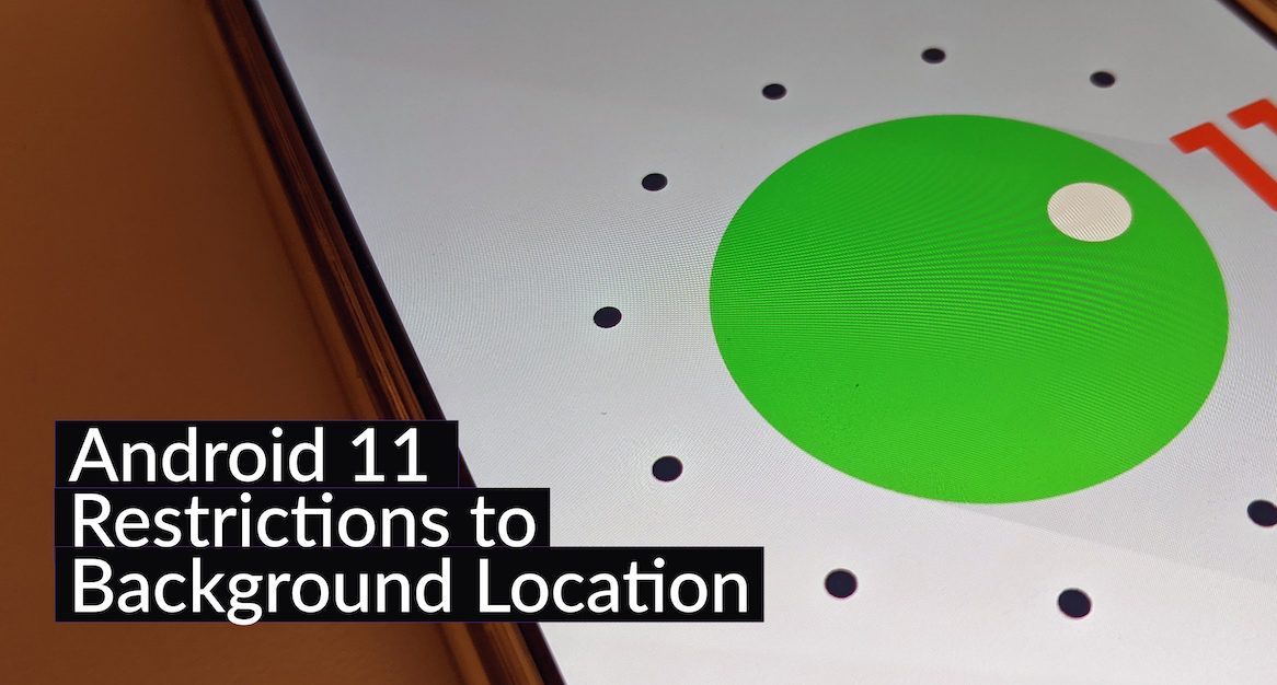 Android 11 Location Restrictions